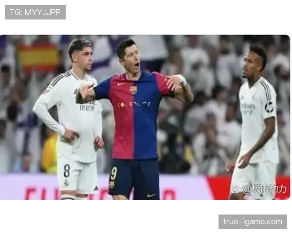 拉菲尼亚与莱万多夫斯基联手建功,巴萨关键战告捷引热议 拉菲尼亚与莱万多夫斯基联手建功,巴萨关键战告捷引热议